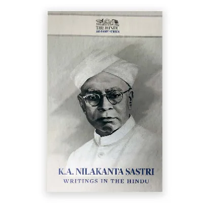 KA Nilakanta Sastri Writings In The Hindu