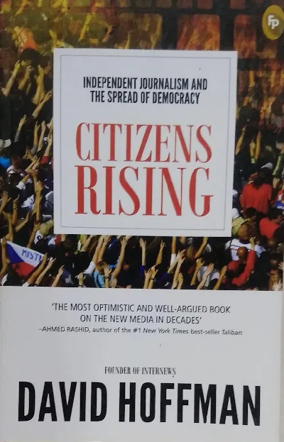 Citizens Rising: Independent Journalism and the Spread of Democracy
