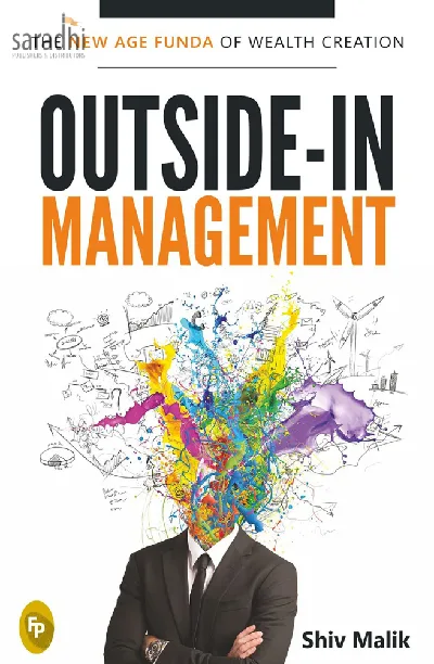 Outside-In Management: The New Age Funda of Wealth Creation | Shiv Malik