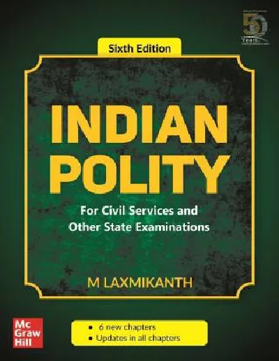 Indian Polity - for Civil Services and Other State Examinations - M Laxmikanth