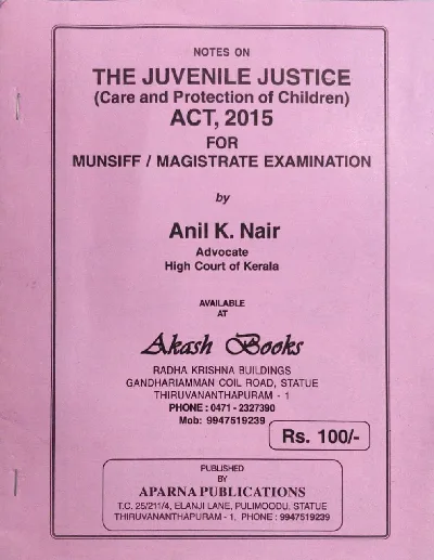 The Juvenile Justice (Care and Protection of Children) Act, 2015 for Munsiff/Magistrate Examination - Anil K Nair (Notes)