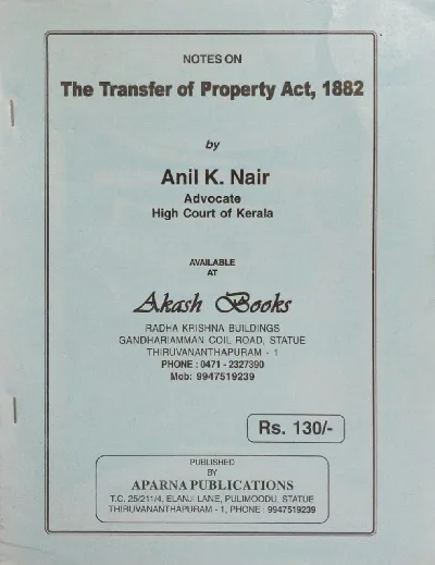 The Transfer of Property Act, 1882 - Anil K Nair (Notes)
