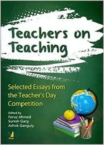 Teachers On Teaching - Selected Essays From The Teacher's Day Competition