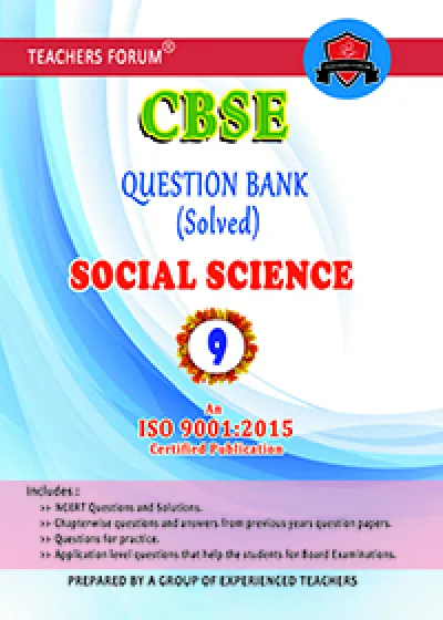 Class 9 - Teachers Forum - Social Science Question Bank (Solved) For CBSE Students - Latest Edition