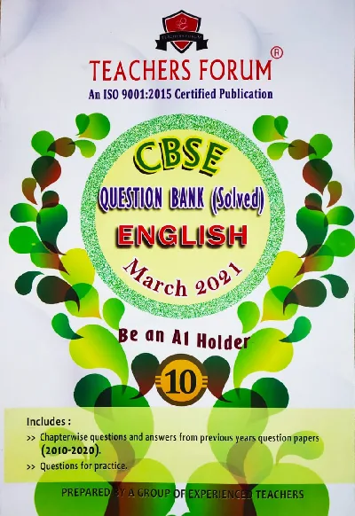 Class 10 - Teachers Forum - English Question Bank (Solved) For CBSE Students - Latest Edition