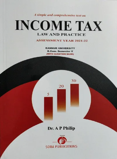 Income Tax: Law and Practice For Kannur University (Assessment Year 2021-22) - Dr. A.P. Philip 