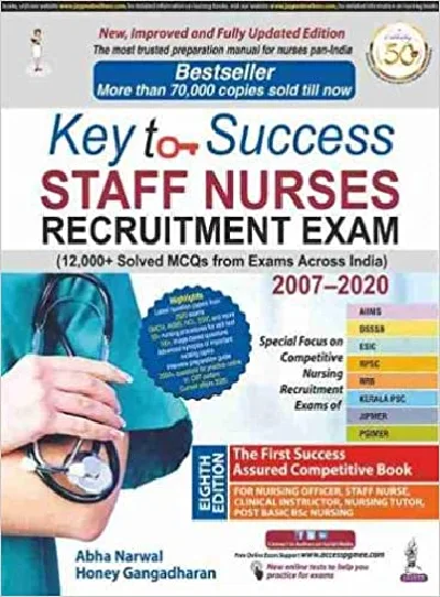 Key to Success Staff Nurses Recruitment Exam (12000+ Solved MCQs from Exams Across India) - 8th Edition
