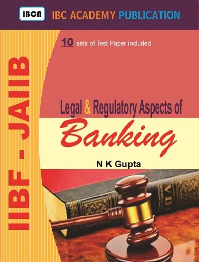 Legal & Regulatory Aspects Of Banking (IIBF - JAIIB) - N K Gupta