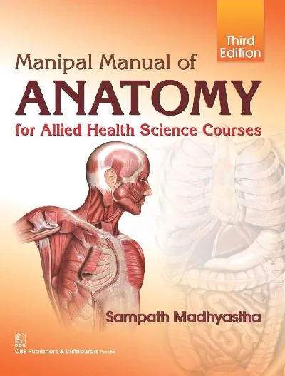Manipal Manual Of Anatomy For Allied Health Science Courses (3rd Edition) - Sampath Madhyastha