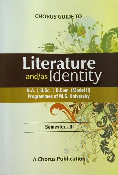 Literature and /as Identity  ( English Guide ) Model II  BA / BSC / B.COM  Semester 3  M.G University 