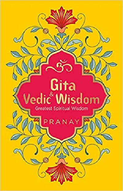 Gita & Vedic Wisdom  Greatest Spiritual Wisdom  ( Pranay )
