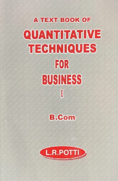 Quantitative Techniques For Business I (BCom) - L.R.Potti,  MG University