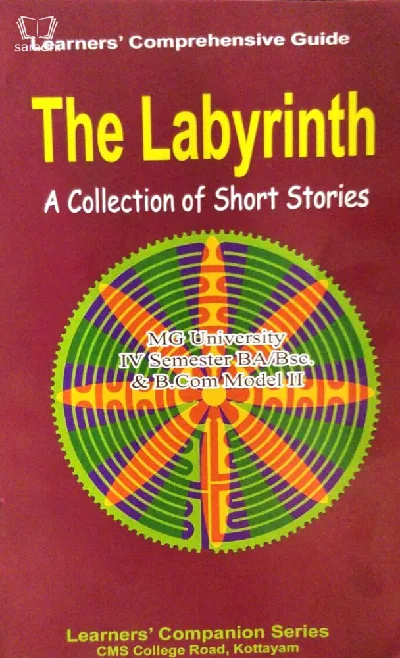 The Labyrinth A Collection of Short Stories - Guide - Semester 4, BA/BSc and BCom Model II, MG University