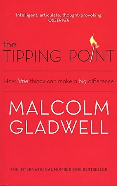 The Tipping Point : How Little Things Can Make a Big Difference
