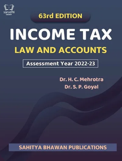 Income Tax Law & Accounts Assessment Year 2022-23 - Dr HC Mehrotra and Dr SP Goyal | Sahitya Bhawan Publications