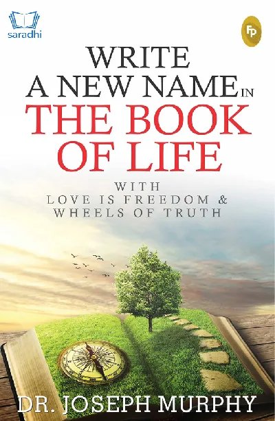 Write A New Name In The Book Of Life : Dr Joseph Murphy