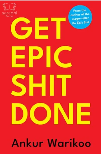 Get Epic Shit Done | Ankur Warikoo