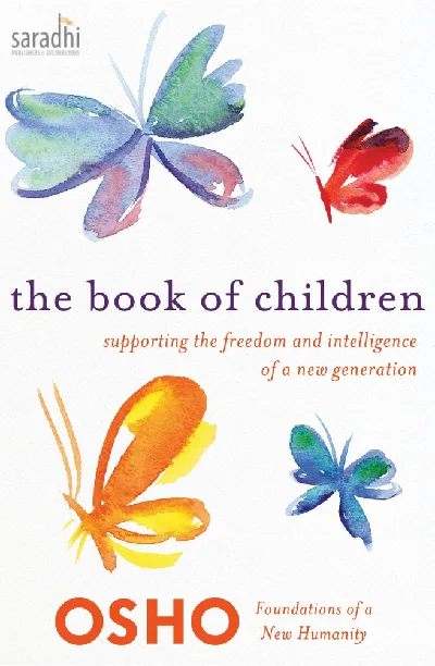 Osho | The Book of Children : Supporting the Freedom and Intelligence of a New Generation