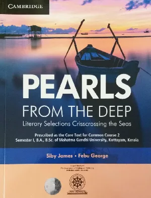 Pearls From The Deep - Literary Selections Crisscrossing The Seas - For 1st Semester BA/BSc Students Of MG University Kottayam