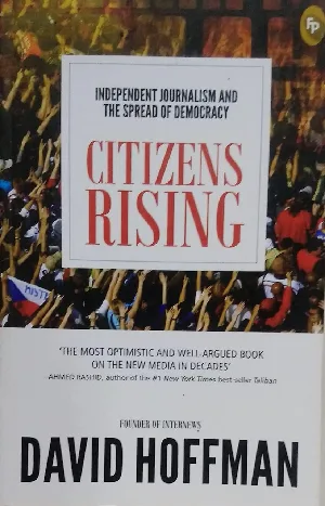 Citizens Rising: Independent Journalism and the Spread of Democracy
