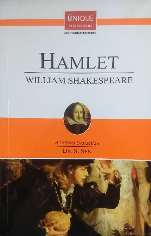 HAMLET - WILLIAM SHAKESPEARE - A CRITICAL EVALUATION - DR. S. SEN