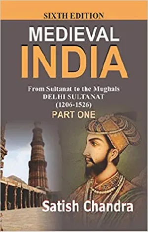 Medieval INDIA:From Sultanat to the Mughals Delhi Sultanat (1206-1526)Part-1