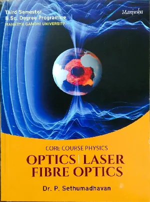 Optics Laser Fibre Optics ( core course physics ) BSC Semester 3  M.G University