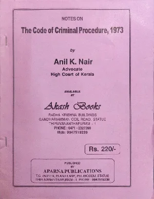 The Code of Criminal Procedure, 1973 - Anil K Nair (Notes)