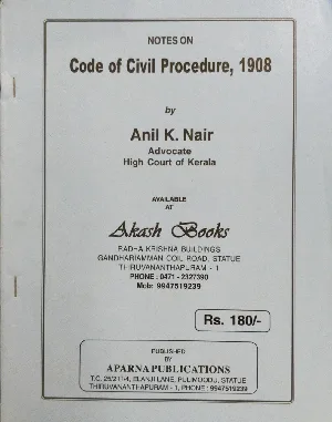 Code of Civil Procedure, 1908 - Anil K Nair (Notes)