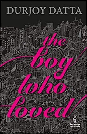 The Boy Who Loved - Durjoy Datta