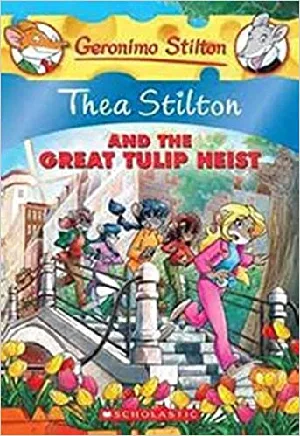 Thea Stilton And The Great Tulip Heist (#18) - Geronimo Stilton