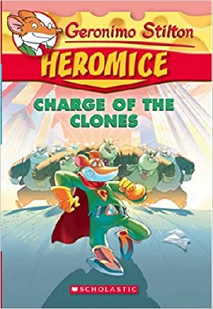 Geronimo Stilton : Heromice - Charge Of The Clones (#8)
