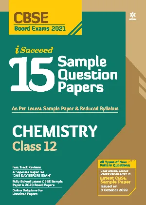 Plus Two - Arihant i Succeed - Chemistry 15 Sample Question Papers For +2 CBSE Students - 2021 Edition