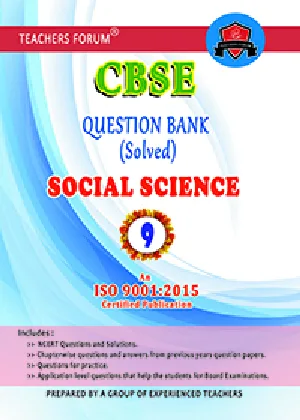 Class 9 - Teachers Forum - Social Science Question Bank (Solved) For CBSE Students - Latest Edition