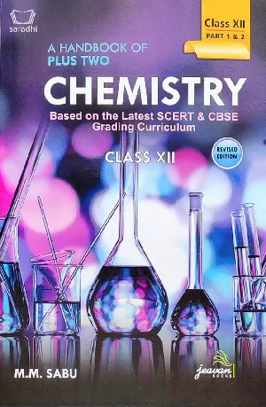 Plus Two - A Handbook Of +2 Chemistry (Part 1&2) - Based On The Latest SCERT & CBSE Grading Curriculum - M M Sabu - Latest Edition