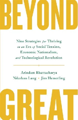 Beyond Great: Nine Strategies For Thriving In An Era Of Social Tension, Economic Nationalism, And Technological Revolution (Hardbound)