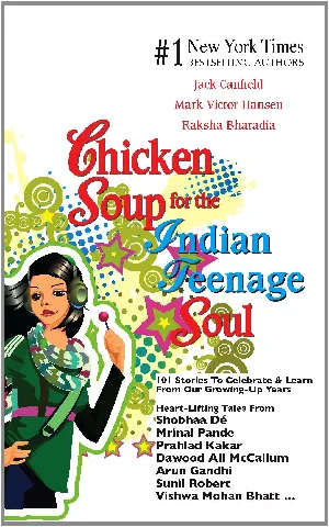 Chicken Soup for the Indian Teenage Soul  101 stories to celebrate & learn From our Growing - up Years
