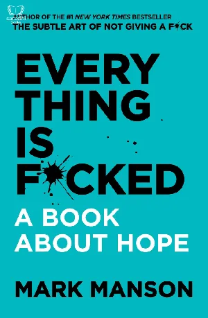 Everything Is F*cked : A Book About Hope