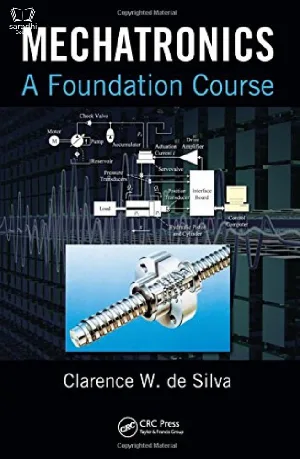 Mechatronics - A Foundation Course :  Clarence W. de Silva