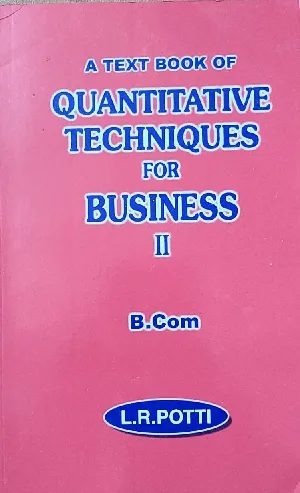 A Text Book for Quantitative Techniques for Business - II  LR Potti - For B.Com Semester IV -MG University