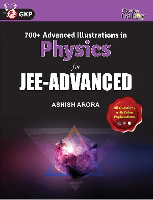 Physics Galaxy 700+ Advanced Illustration in Physics for JEE Advanced - Ashish Arora