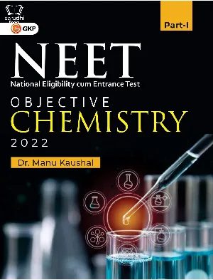 NEET 2022 : Objective Chemistry Part I - Dr. Manu Kaushal