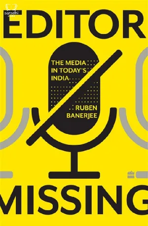 Editor Missing : The Media in Today's India