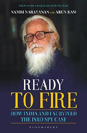 Ready To Fire : How India and I Survived the ISRO Spy Case