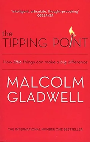The Tipping Point : How Little Things Can Make a Big Difference