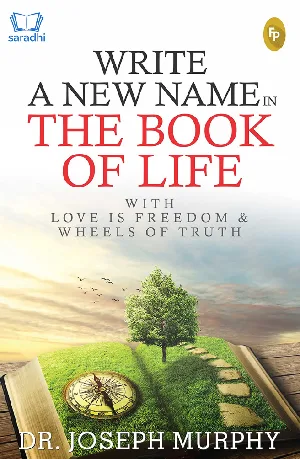 Write A New Name In The Book Of Life : Dr Joseph Murphy