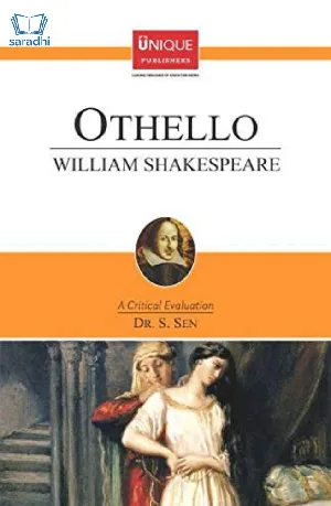 Othello : William Shakespeare - A Critical Evaluation by Dr S Sen