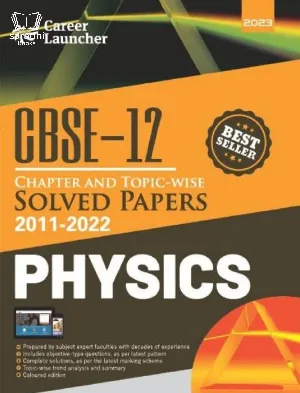 CBSE Class 12 Physics | Chapterwise and Topic-wise Solved Papers 2011-2022