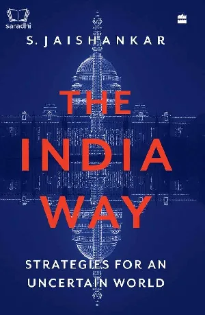 The India Way : Strategies for an Uncertain World | S Jaishankar