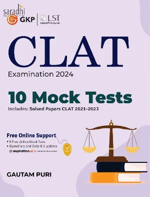 CLAT Examination 2024 | 10 Mock Tests Includes: Solved Papers CLAT 2021-2023 | GK Publications